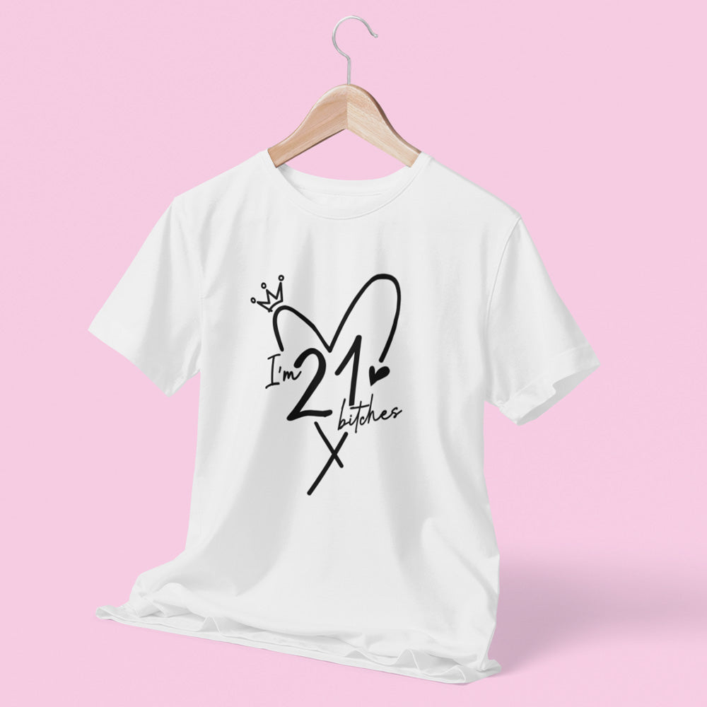 I'm 21 Bitches Birthday T-Shirt
