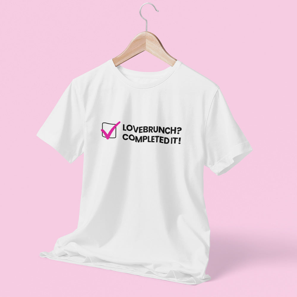 Lovebrunch? Completed It T-Shirt