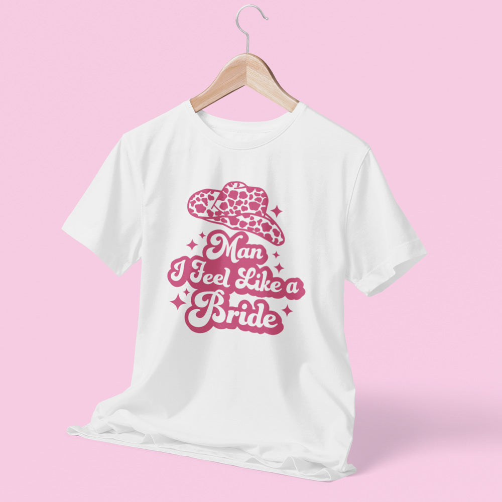 Man, I Feel Like A Bride Graphic Slogan T-Shirt