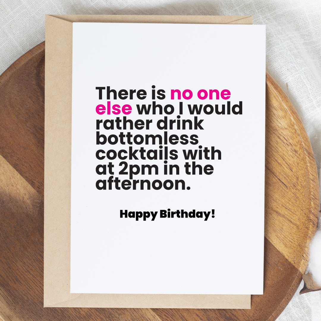 Bottomless cocktails at 2pm, birthday card!